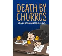 Death by Churros: A Spanish Language Learning Murder Mystery Novel (Spanish Language Learning Novels)
