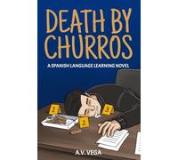 Death by Churros: A Spanish Language Learning Murder Mystery Novel (To Fluency and Beyond!)