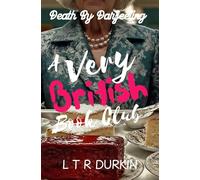 Death By Darjeeling: They share books, tea, cakes, and the occasional alibi. (A Very British Book Club)