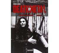 Death by Metal. La storia di Chuck Schuldiner e dei Death (I cicloni)