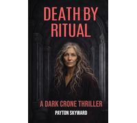 DEATH BY RITUAL: A DARK CRONE THRILLER (The Rise of the Crone)