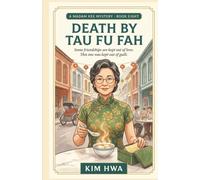 Death by Tau Fu Fah: A Cozy Culinary Murder Mystery in a Malaysian Hawker Market: The Madam Kee Mysteries (Book 8) (A Madam Kee Mystery)