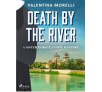 Death By The River: A Tuscan Cosy Mystery Full Of Small-town Charm (eb