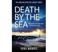Death by the Sea: An addictive and unputdownable murder mystery set on the Suffolk coast (The Anglian Detective Agency Series, Book 6)