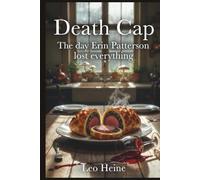 Death Cap: The day Erin Patterson lost everything