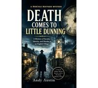 Death Comes to Little Dunning: A Mystery of Secrets, Identity, and Murders in an English Village (Murder Mystery & thrillers)