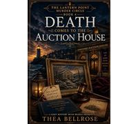 Death Comes to the Auction House: A Cozy Mystery of Art Fraud, Antique Secrets, and a Murder Hidden Behind a Prestigious Village Legacy (The Lantern Point Murder Circle)