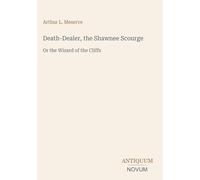 Death-Dealer, the Shawnee Scourge: Or the Wizard of the Cliffs