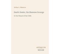 Death-Dealer, the Shawnee Scourge: Or the Wizard of the Cliffs