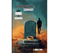 DEATH DID US PART: SUMMARY: A Short Guide to Widowing