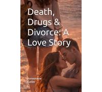 Death, Drugs and Divorce: A Love Story