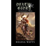 Death & Glory: Book IV of The Burningsoul Saga: 4