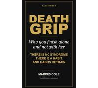 Death Grip: Why you finish alone and not with her - retrain the grip that porn and years of practice taught your hand. An honest, no-nonsense guide to delayed ejaculation with a partner. 18+