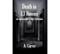 Death in 13 Rooms: An Impossible Crime Collection (A Murder of Crows)