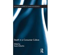 Death in a Consumer Culture (Routledge Interpretive Marketing Research)