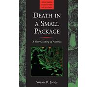 Death in a Small Package: A Short History of Anthrax (Johns Hopkins Biographies of Disease)