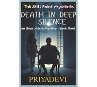 Death in Deep Silence: An Elinor Mersh Mystery - Book Three (THE STILL POINT MYSTERIES)