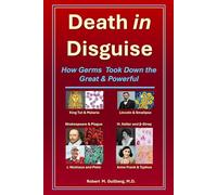 Death in Disguise: How Germs Took Down the Great and Powerful