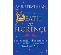 Death in Florence: The Medici, Savonarola and the Battle for the Soul of Man