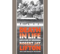 Death in Life: Survivors of Hiroshima