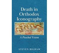 Death in Orthodox Iconography: A Paschal Vision