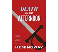Death In The Afternoon: Ernest Hemingway
