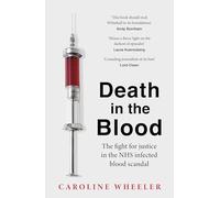 Death in the Blood: the most shocking scandal in NHS history from the journalist who has followed the story for over two decades