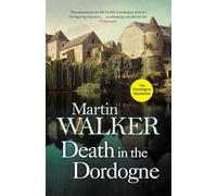 Death In The Dordogne. Bruno, Chief Of Police: Police chief Bruno's first murder case (The Dordogne mysteries, 1)