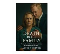 Death in the Family: The True Story of the Murdaugh Family, Murder, and the Empire That Fell Apart