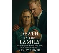 Death in the Family: The True Story of the Murdaugh Family, Murder, and the Empire That Fell Apart
