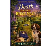 Death in the Hedge Maze: A Stately Home Amateur Sleuth Cozy Mystery in Foxglove Green with a Rescue Spaniel (A Foxglove Green English Village Cozy Mystery)