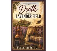 Death in the Lavender Field: A Murder by Destination Mystery Word Search Puzzle Book - Read the Story, Solve 50 Puzzles, Catch the Killer, and Play Armchair Detective