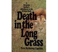 Death in the Long Grass: A Big Game Hunter's Adventures in the African Bush
