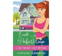 Death in the Perfect House: 2 (Zoe Wilder Cozy Mystery)
