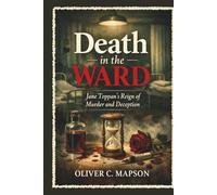 Death in the Ward: Jane Toppan’s Reign of Murder and Deception (Lives and Legacies Through Time)