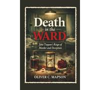 Death in the Ward: Jane Toppan’s Reign of Murder and Deception (Lives and Legacies Through Time)
