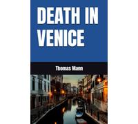 DEATH IN VENICE: 1912 Literary Classic (Annotated)