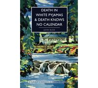 Death in White Pyjamas & Death Knows No Calendar (British Library Crime Classics)