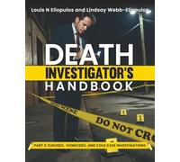 Death Investigator's Handbook: Part 2: Suicides, Homicides, and Cold Case Investigations