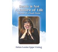 Death is Not a Failure of Life: Memoir of a Death Doula