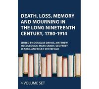 Death, Loss, Memory and Mourning in the Long Nineteenth Century, 1780-1914