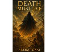 Death Must Die: African Tale of a Kingdom's Battle with Death