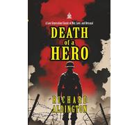 Death of a Hero: [Annotated] A Lost Generation Classic of War, Love, and Betrayal