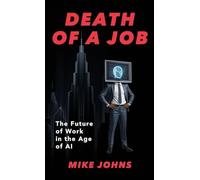 Death of a Job: The Future of Work in the Age of AI
