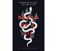 Death Of A Lie: Disrupting The Most Spiritually Toxic Cultural Myths