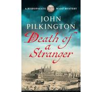 Death of a Stranger: Step into Tudor England in this gripping new historical mystery from John Pilkington (The Bishopsgate Ward Mysteries, 1)