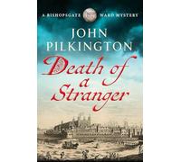 Death of a Stranger: Step into Tudor England in this gripping new historical mystery from John Pilkington (The Bishopsgate Ward Mysteries, 1)
