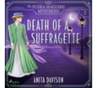 Death Of A Suffragette: A Fast-paced Historical Cosy Mystery Series (a