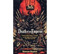 Death of an Emperor: General Johan Banér's Triumph at the Battle of Wittstock in the Thirty Years' War: 8 (The Definitive History of the Thirty Years' War)