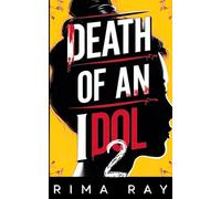 Death of an Idol: The Explosive Conclusion to the K-Pop Psychological Mystery Thriller (Seoul to Mumbai Mysteries)